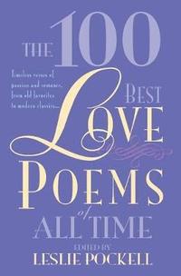 bokomslag The 100 Best Love Poems of All Time