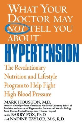 bokomslag What Your Doctor May Not Tell You about Hypertension
