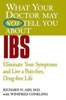 Richard N Ash, Winifred Conkling, M.D. Ash, Richard N, Richard N. Ash - What Your Doctor May Not Tell You About IBS, Häftad