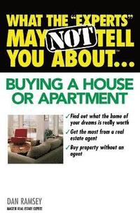 bokomslag What the &quot;Experts&quot; May Not Tell You About(TM)...Buying a House or Apartment