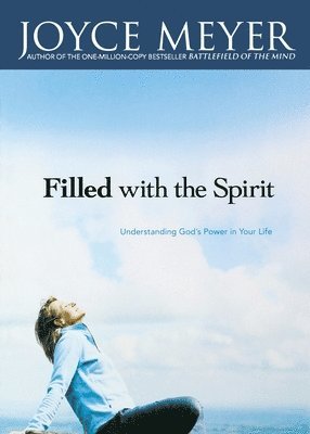 Joyce Meyer - Filled with the Spirit: Understanding God's Power in Your Life, Häftad
