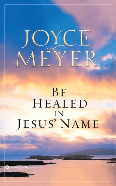 bokomslag Be Healed In Jesus' Name