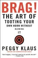 bokomslag Brag!: The Art of Tooting Your Own Horn Without Blowing It