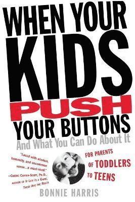 Bonnie Harris - When Your Kids Push Your Buttons, Häftad