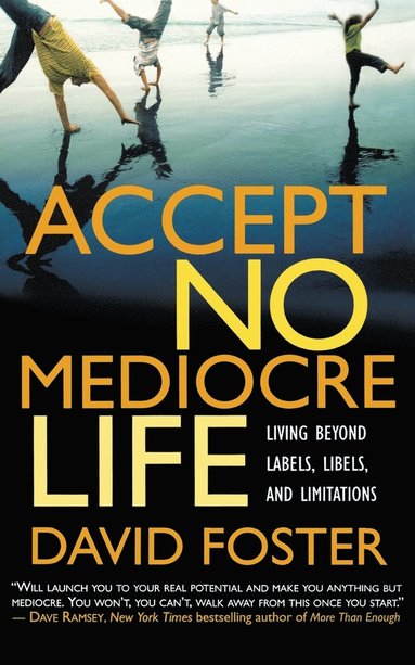 David Foster - Accept No Mediocre Life, Häftad