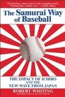 The Samurai Way of Baseball: The Impact of Ichiro and the New Wave from Japan 1