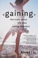 Gaining: The Truth about Life After Eating Disorders 1