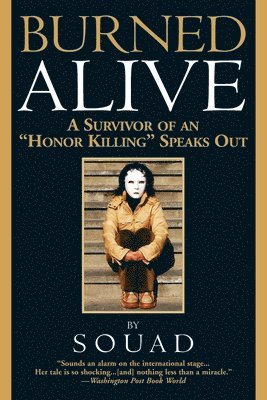 bokomslag Burned Alive: A Survivor of an Honor Killing Speaks Out