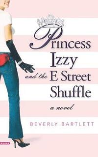 bokomslag Princess Izzy and the E Street Shuffle