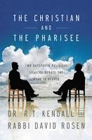 bokomslag The Christian and the Pharisee: Two Outspoken Religious Leaders Debate the Road to Heaven