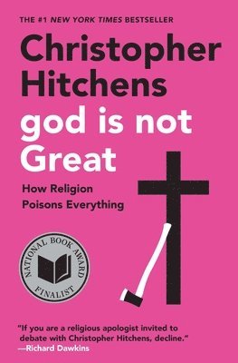Christopher Hitchens - God Is Not Great: How Religion Poisons Everything, Häftad