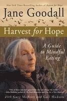 Jane Goodall, Gary McAvoy, Gary Mcavoy, Gail Hudson - Harvest for Hope: A Guide to Mindful Eating, Häftad