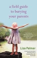 A Field Guide to Burying Your Parents 1