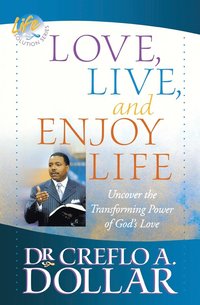 bokomslag Love, Live, and Enjoy Life: Uncover the Transforming Power of God's Love