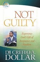 Creflo Dollar - Not Guilty: Experience God's Gift of Acceptance and Freedom, Häftad