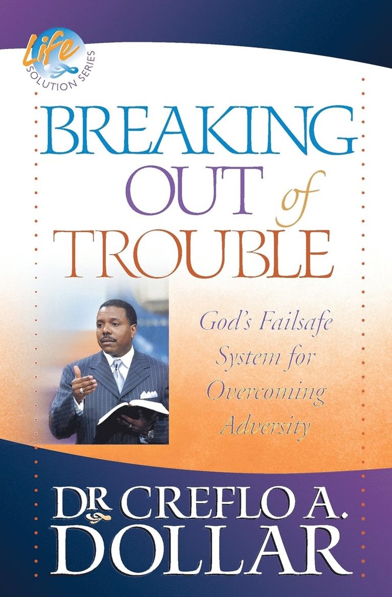 Creflo A. Dollar, Creflo Dollar - Breaking Out of Trouble, Häftad