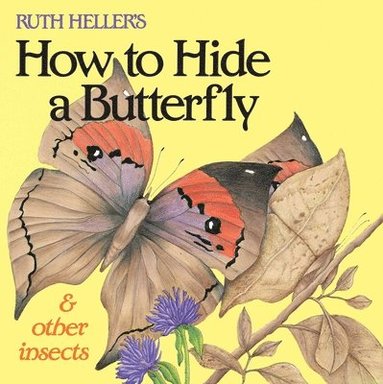 bokomslag Ruth Heller's How to Hide a Butterfly & Other Insects