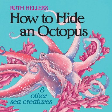 Ruth Heller - How to Hide an Octopus and Other Sea Creatures, Häftad