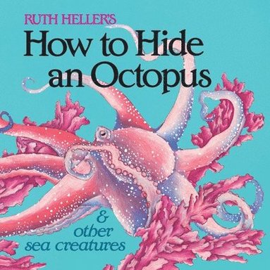 bokomslag How to Hide an Octopus and Other Sea Creatures
