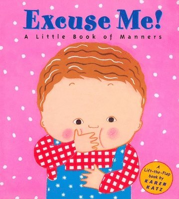 Excuse Me!: A Little Book of Manners 1