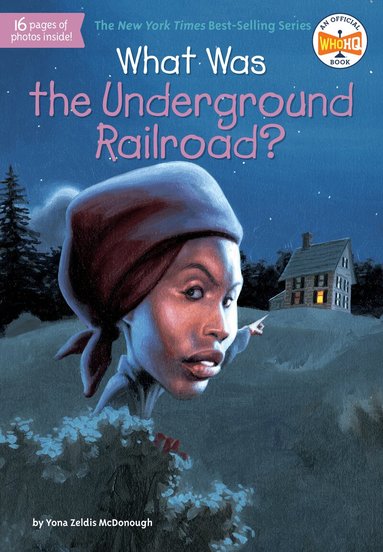Yona Zeldis McDonough, Who HQ - What Was the Underground Railroad?, Häftad