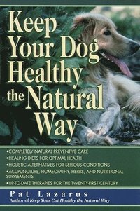 bokomslag Keep Your Dog Healthy the Natural Way