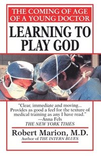 bokomslag Learning to Play God: The Coming of Age of a Young Doctor