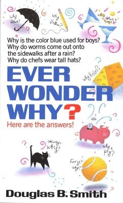 bokomslag Ever Wonder Why?: Here Are the Answers!