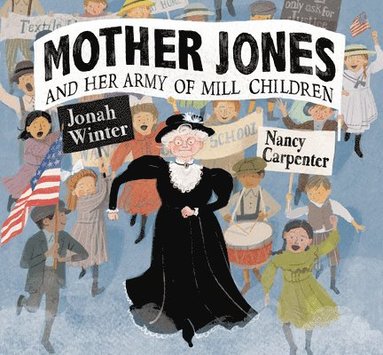 bokomslag Mother Jones and Her Army of Mill Children