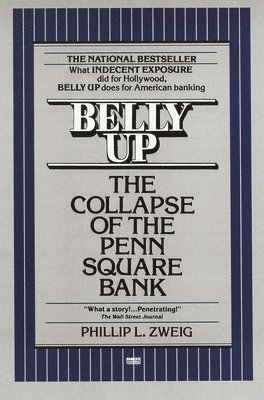 Phillip L. Zweig - Belly Up: The Collapse of the Penn Square Bank, Häftad