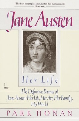 Jane Austen: Her Life: The Definitive Portrait of Jane Austen: Her Life, Her Art, Her Family, Her World 1