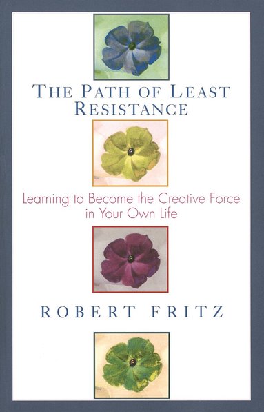 Robert Fritz - Path of Least Resistance, Häftad