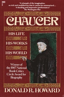 Donald R. Howard - Chaucer: His Life, His Works, His World, Häftad