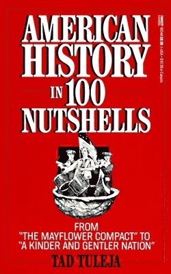 bokomslag American History in 100 Nutshells: From 'The Mayflower Compact' to 'A Kinder and Gentler Nation'