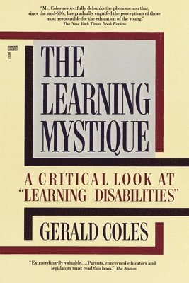 Gerald Coles - The Learning Mystique: A Critical Look at Learning Disabilities, Häftad