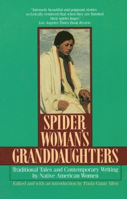 Paula Gunn Allen - Spider Woman's Granddaughters: Traditional Tales and Contemporary Writing by Native American Women, Häftad
