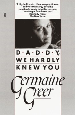 Germaine Greer - Daddy, We Hardly Knew You, Häftad