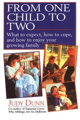 Judy Dunn - From One Child to Two: What to Expect, How to Cope, and How to Enjoy Your Growing Family, Häftad