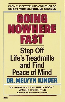 Going Nowhere Fast: Step Off Life's Treadmills and Find Peace of Mind 1