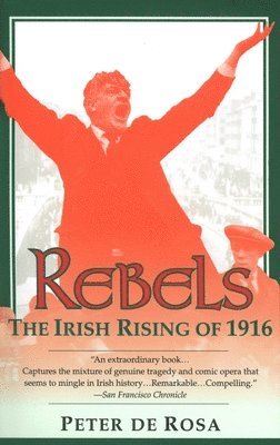 bokomslag Rebels: The Irish Rising of 1916