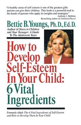 How to Develop Self-Esteem in Your Child: 6 Vital Ingredients: 6 Vital Ingredients 1