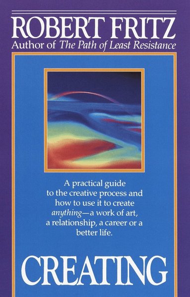 Robert Fritz - Creating, Häftad