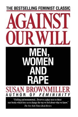 bokomslag Against Our Will: Men, Women, and Rape