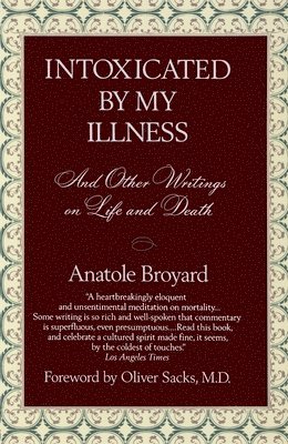 Anatole Broyard - Intoxicated by My Illness: And Other Writings on Life and Death, Häftad