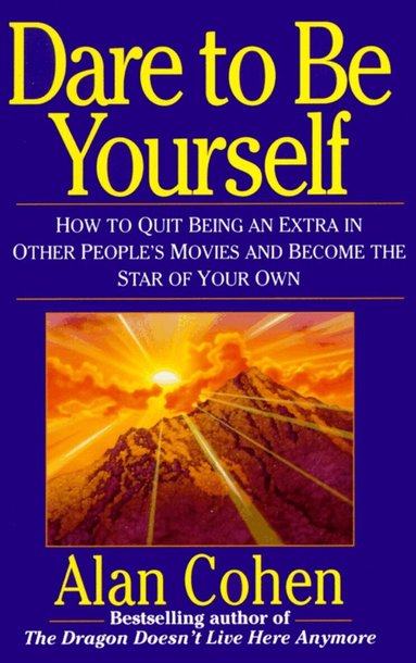 Alan Cohen - Dare to Be Yourself, Häftad