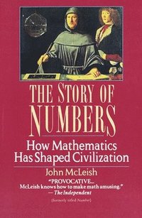 bokomslag The Story of Numbers: How Mathematics Has Shaped Civilization