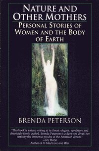 bokomslag Nature and Other Mothers: Personal Stories of Women and the Body of Earth