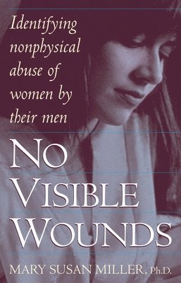 Mary Susan Miller - No Visible Wounds: Identifying Non-Physical Abuse of Women by Their Men, Häftad