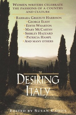 bokomslag Desiring Italy: Women Writers Celebrate the Passions of a Country and Culture