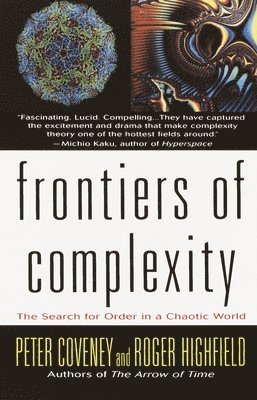 Peter Coveney, Roger Highfield - Frontiers of Complexity: The Search for Order in a Choatic World, Häftad